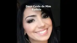 Deus Cuida de Mim Eyshila