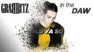 Grabbitz In The DAW | Told Ya So | EDM In Ableton Live