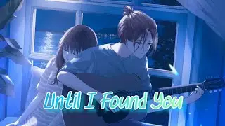 Nightcore - Until I Found You ( Lyrics )