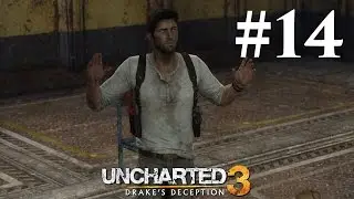 Прохождение Uncharted 3: Иллюзии Дрейка — Глава 14: Сам нарываешься