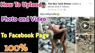 How To Upload Photos With Videos To Facebook Page \របៀបផុសរូបភាពជាមួយវីឌីអូទៅកាន់Facebook Page