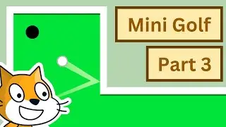 Scratch 3.0 Tutorial: How to Make a Mini Golf Game in Scratch (Part 3)