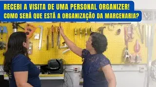 Marcenaria organizada - Minha marcenaria na visão de uma Personal Organizer