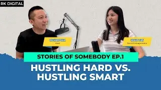 Stories of Somebody with Sasha Tan | Hustling Hard or Smart? (Ep. 1)