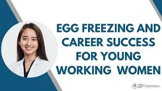 Egg Freezing for Young Working Women - Preserving Fertility, Pursuing Dreams | IVF Treatment