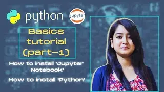 Part-1 | How to install Python & Jupyter Notebook in easy steps | Python - Basics |