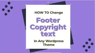 How To Change The Footer Copyright Text In Any WordPress Theme
