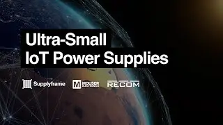 Mouser Electronics | Ultra-Small IoT Power Supplies