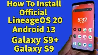 Install LineageOS 20 Android 13 On Galaxy S9+ Galaxy S9 Fastest ROM