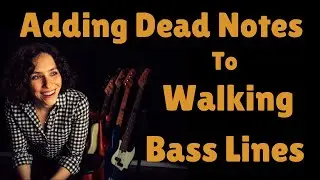Adding Dead Notes To A Walking Bass Line: Give Your Beginner Jazz Bass Lines A Groove