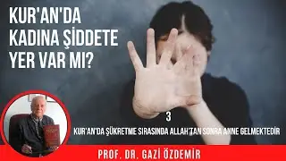 Kur'an'da Şükretme Sırasında Allah'tan Sonra Anne Gelmektedir - Prof. Dr. Gazi Özdemir