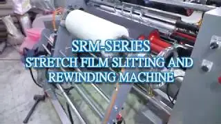 SRM Series - Stretch Film Slitting Rewinding Machine