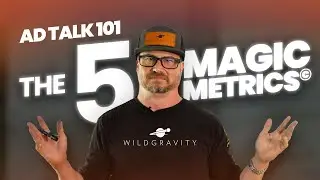 Ad Talk 101: The 5 Magic Metrics