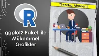 GGPLOT2 NEDİR? | GRAFİK ÇİZDİRME | VERİ GÖRSELLEŞTİRME | R PROGRAMLAMA DERSLERİ