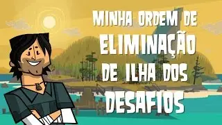 Minha Ordem De Eliminação De Ilha Dos Desafios (Desafio)