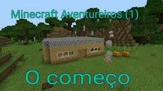 Minecraft Aventureiros(1) Primeiro dia//Série Nova