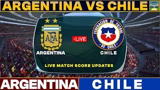 Argentina Vs Chile Live Match Today | ARG Vs CHI Live Football Match 2024