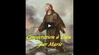 Consécration à Dieu par Marie - Introduction
