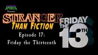 Stranger Than Fiction  17: Friday the Thirteenth