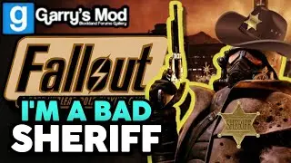Fallout RP but they regret making me Sheriff | Gmod RP