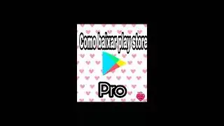 COMO BAIXAR A PLAY STORE PRO DE GRAÇA