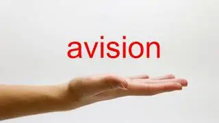 How to Pronounce avision - American English
