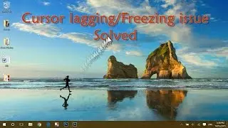 Cursor lagging/freezing issue solved(for Windows 10,8,7)