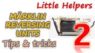 Märklin Reversing Units (aka Relays) - Tips and Tricks (part 2) - Common Issues - Little Helpers