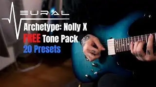 FREE Archetype NollyX Tone Pack | Neural DSP | 20 PRESETS DOWNLOAD