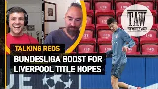 Bundesliga Boost For Liverpool Title Hopes | Talking Reds