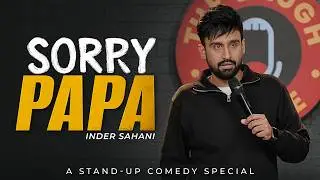 Sorry Papa | Standup Comedy Special By Inder Sahani