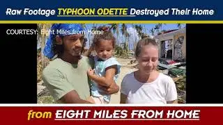 From Eight Miles from Home, Typhoon Odette DESTROYED their home in Siargao Island.