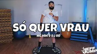 Só Quer Vrau, MC MM e DJ RD (Jeff Jump)