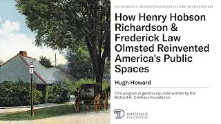 How Henry Hobson Richardson & Frederick Law Olmsted Reinvented America's Public Spaces [CC]