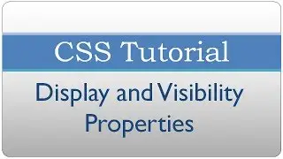CSS Tutorial 25 - Display and Visibility Properties