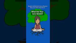 What Are Your Core Beliefs?