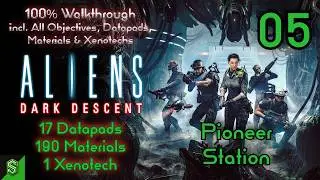 Aliens: Dark Descent | 100% Walkthrough | 05 | Pioneer Station