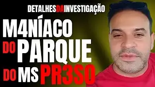 MANÍACO DO PARQUE MS ESTAVA PRESO POR VIOLENTAR MULHERES, É SOLTO E VOLTA A ATACAR 9 MULHERES