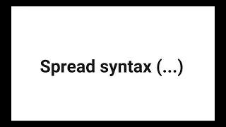 Spread Syntax (...)