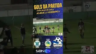 GOLS semifinal ACARAÚ X MORRINHOS 