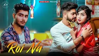 Roi Na Jo Yad Meri Aayi way | Sad Love Story | Uvr film| New Song 2021| New sad song | Sad song |