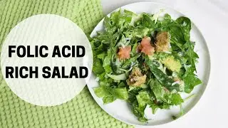 Folic Acid Rich Green Salad | Folic Acid Foods for Pregnancy | Mediterranean diet recipes