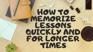 HOW TO LEARN AND MEMORIZE THINGS FASTER AND FOR A LONGER TIME | 100% TESTED STRATEGIES