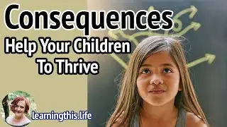 Consequences - Help your children thrive!
