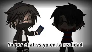 Yo por chat vs yo en la realidad
