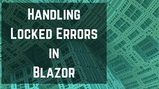 EFS025: Handling Locked Exceptions in Blazor Apps