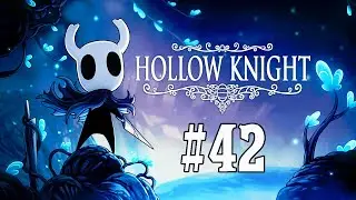 Прохождение Hollow Knight Серия 42 