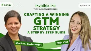 Crafting a Winning Go-to-Market Strategy: A Step by Step Guide w/ Maja Voje Invisible Ink - Ep. 72