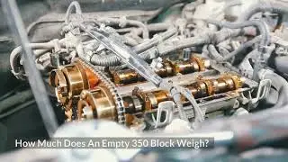 How Much Does A 350 Chevy Engine Weigh?