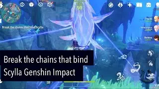 Break the chains that bind Scylla Genshin Impact 